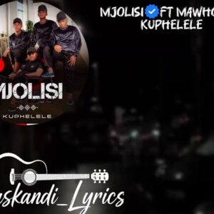 Mjolisi & MaWhoo – Kuphelele